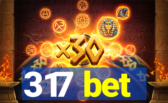 317 bet